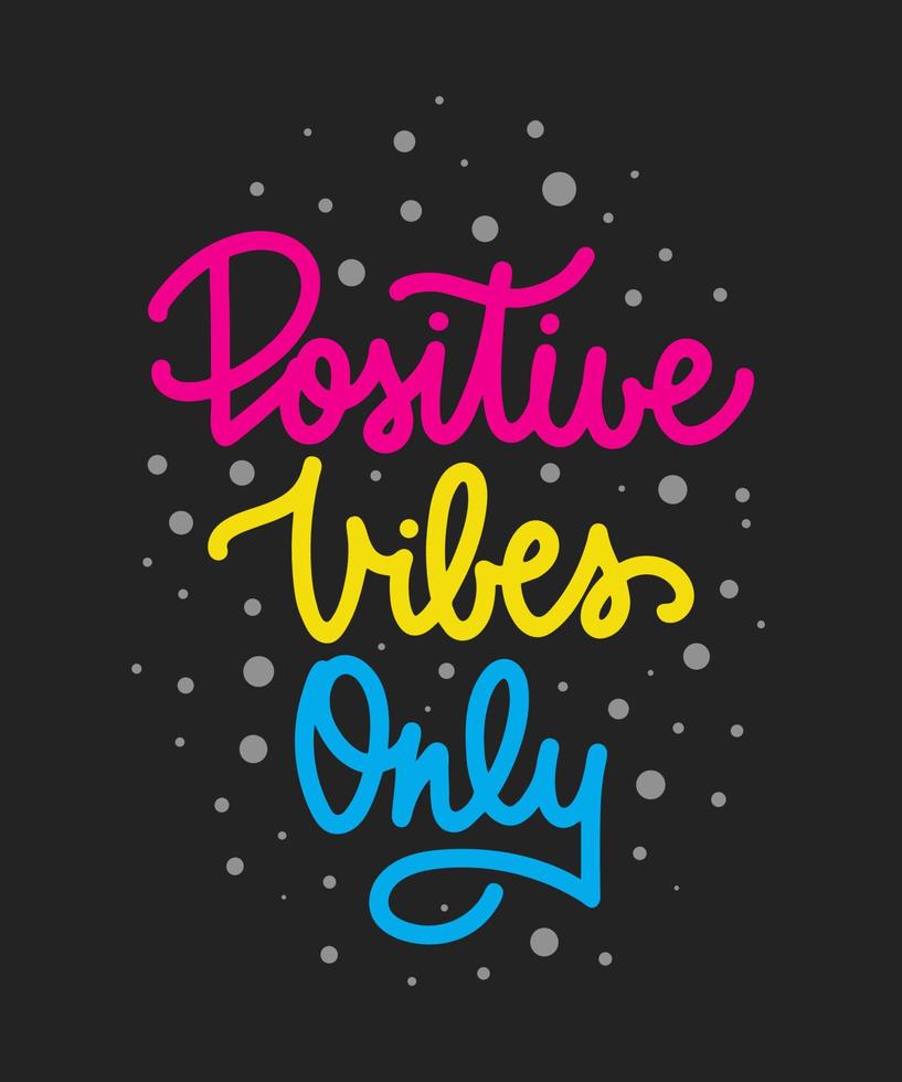 Vector poster with hand drawn unique monoline lettering design element for wall art, decoration, t-shirt prints. Positive vibes only. Motivational and inspirational quote, handwritten typography.