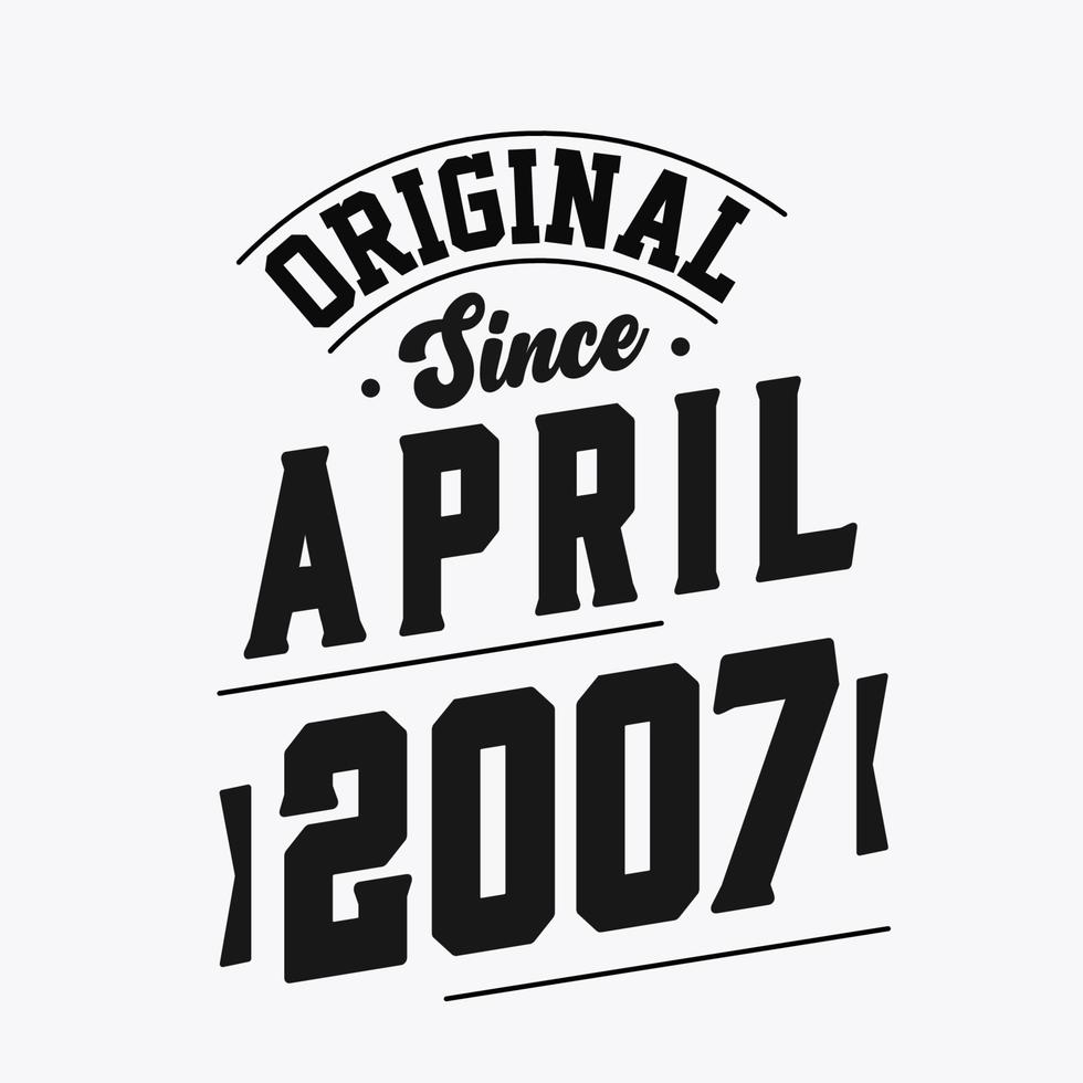 Born in April 2007 Retro Vintage Birthday, Original Since April 2007 vector