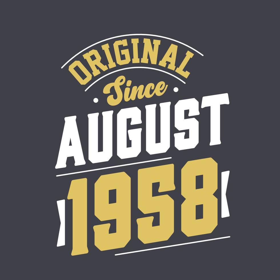 Original Since August 1958. Born in August 1958 Retro Vintage Birthday vector