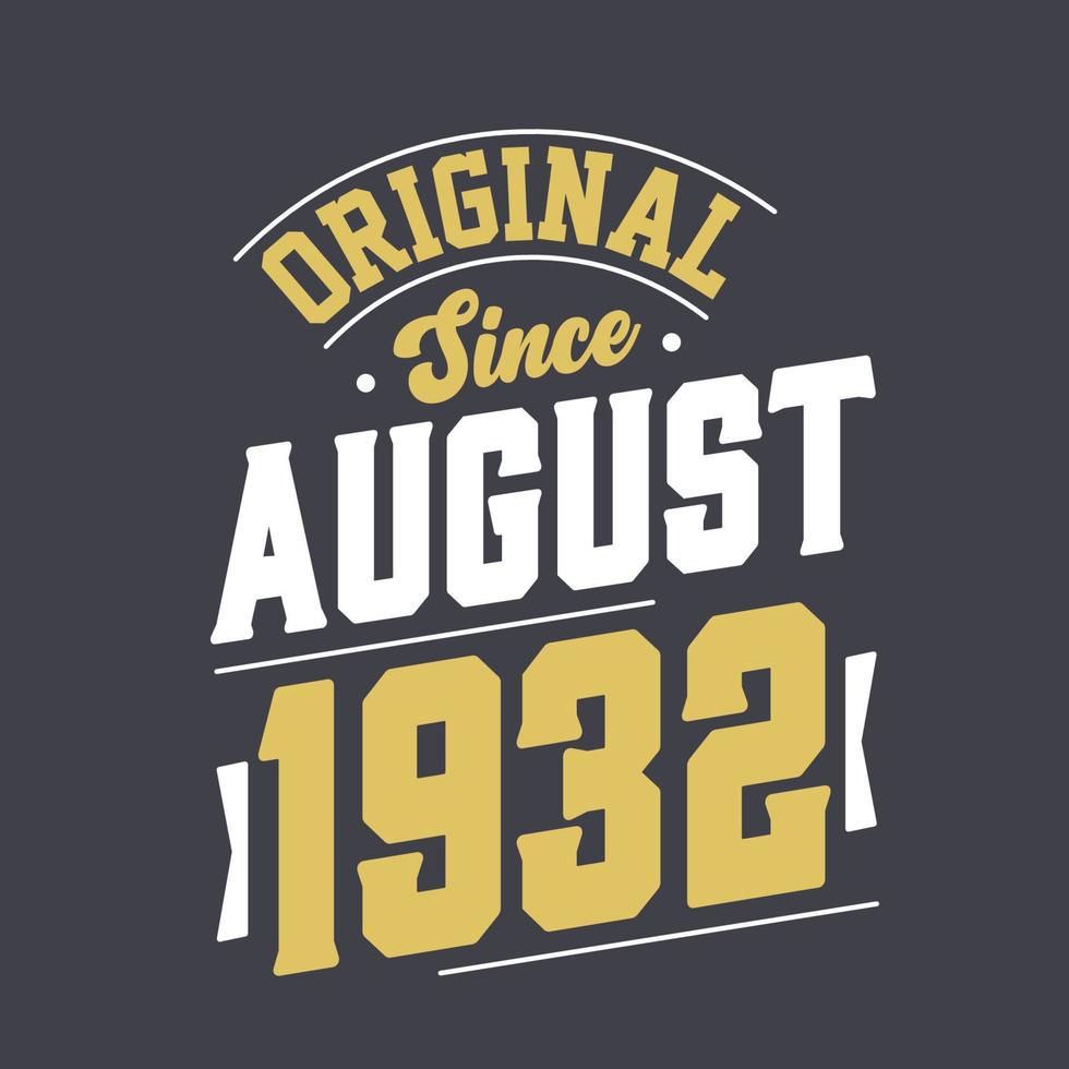 Original Since August 1932. Born in August 1932 Retro Vintage Birthday