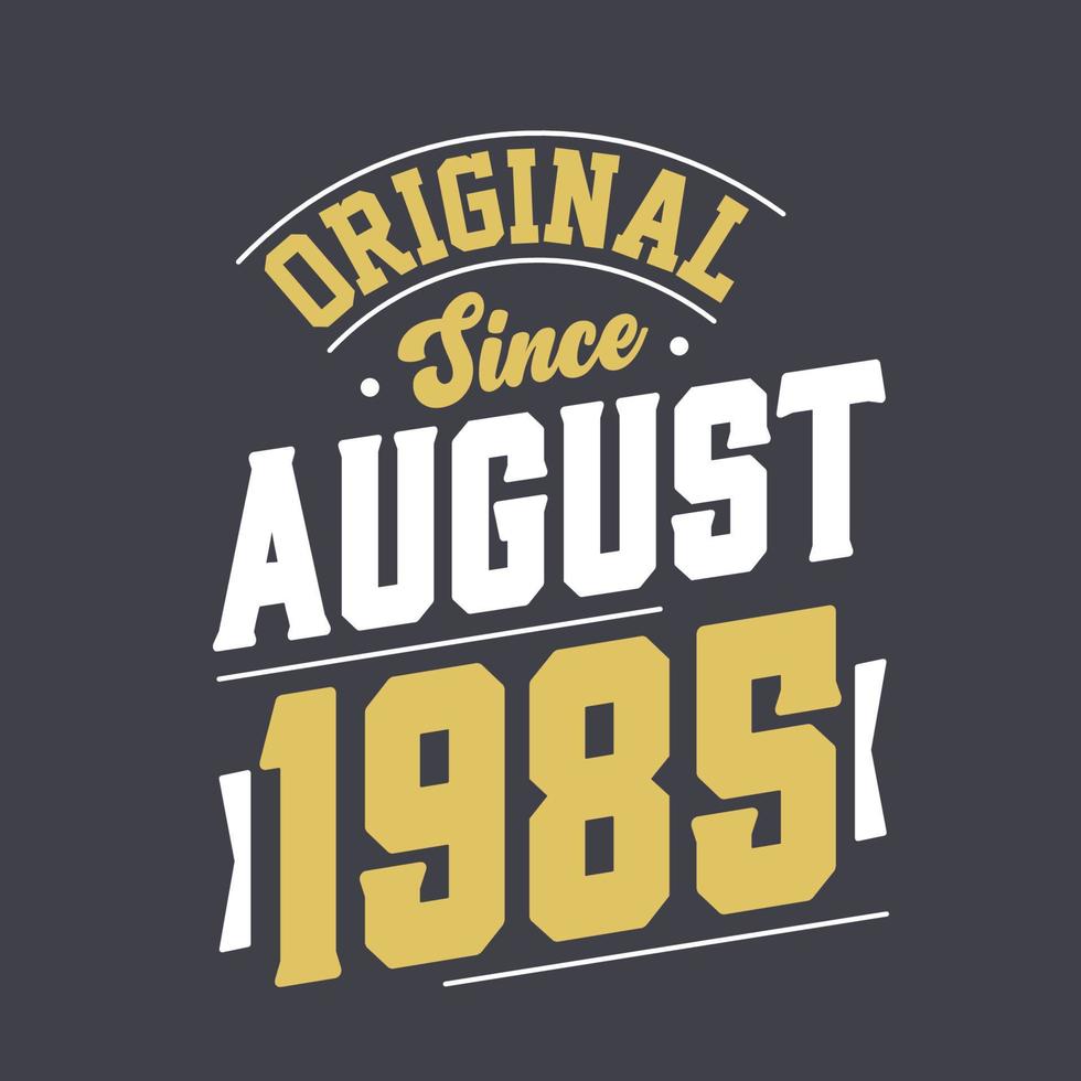 original desde agosto de 1985. nacido en agosto de 1985 retro vintage cumpleaños vector