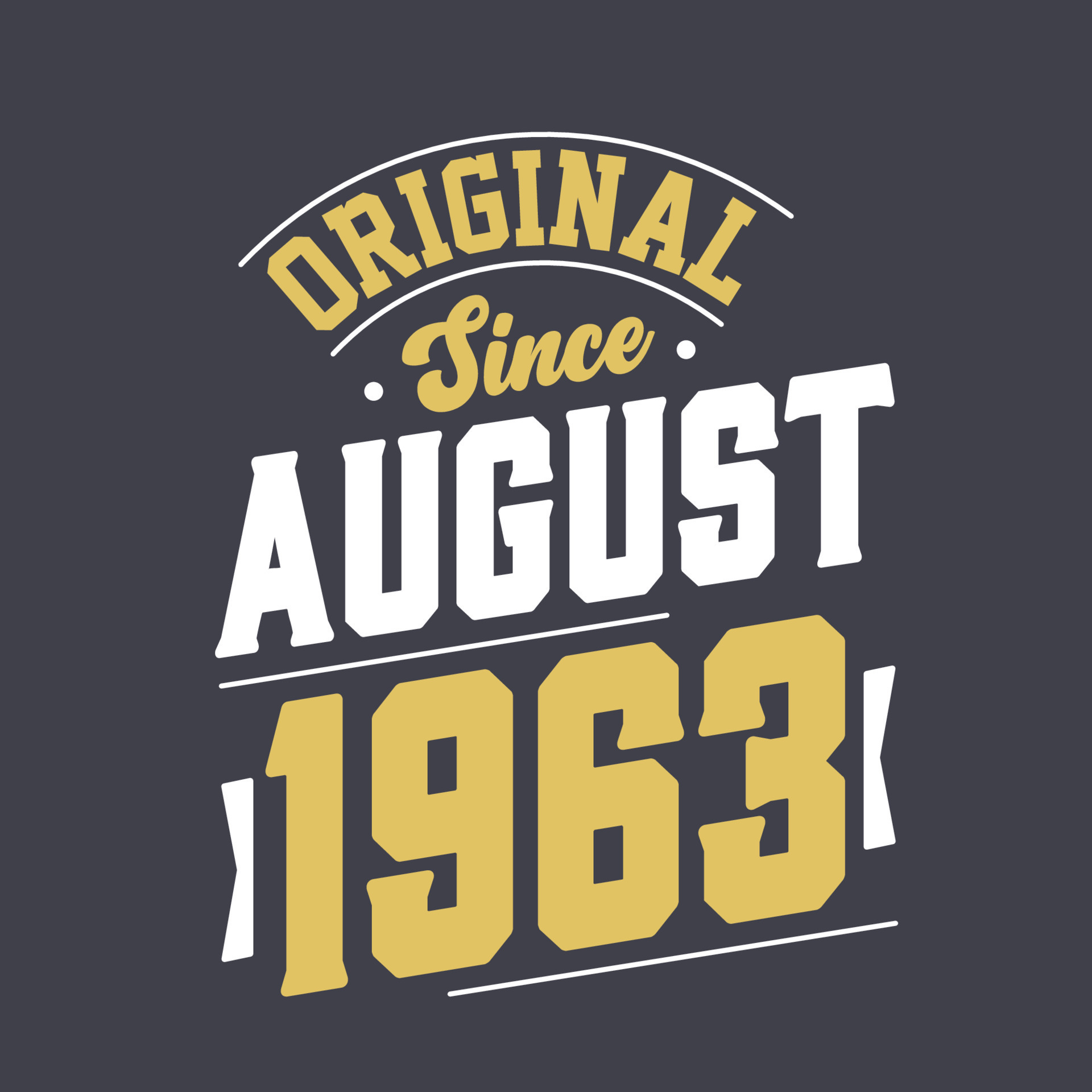 Original Since August 1963 Born in August 1963 Retro Vintage Birthday