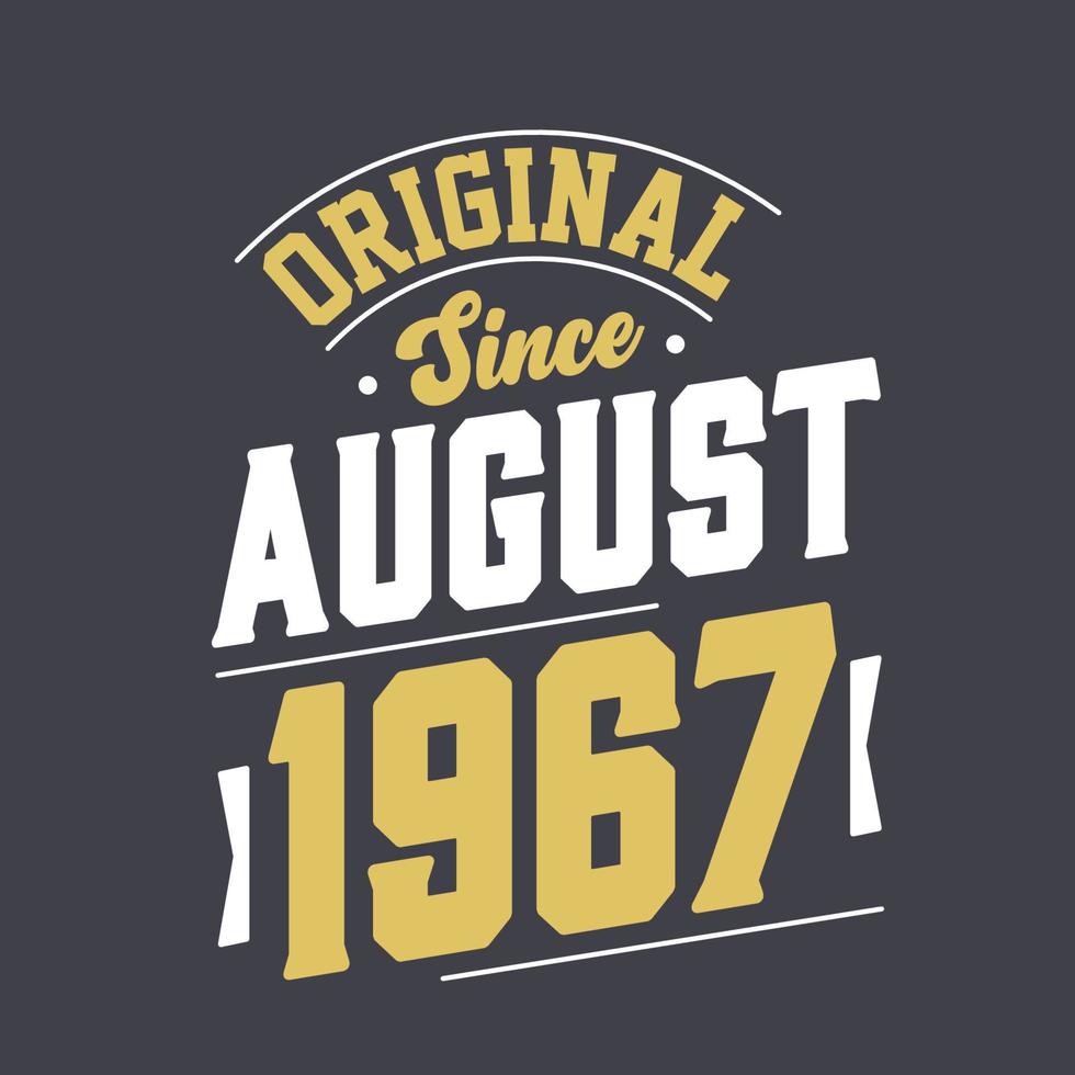 Original Since August 1967. Born in August 1967 Retro Vintage Birthday vector