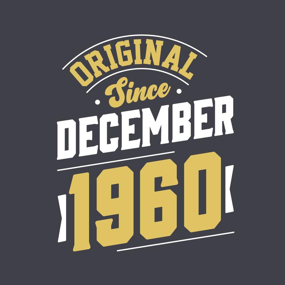 Classic Since December 1960. Born in December 1960 Retro Vintage Birthday vector