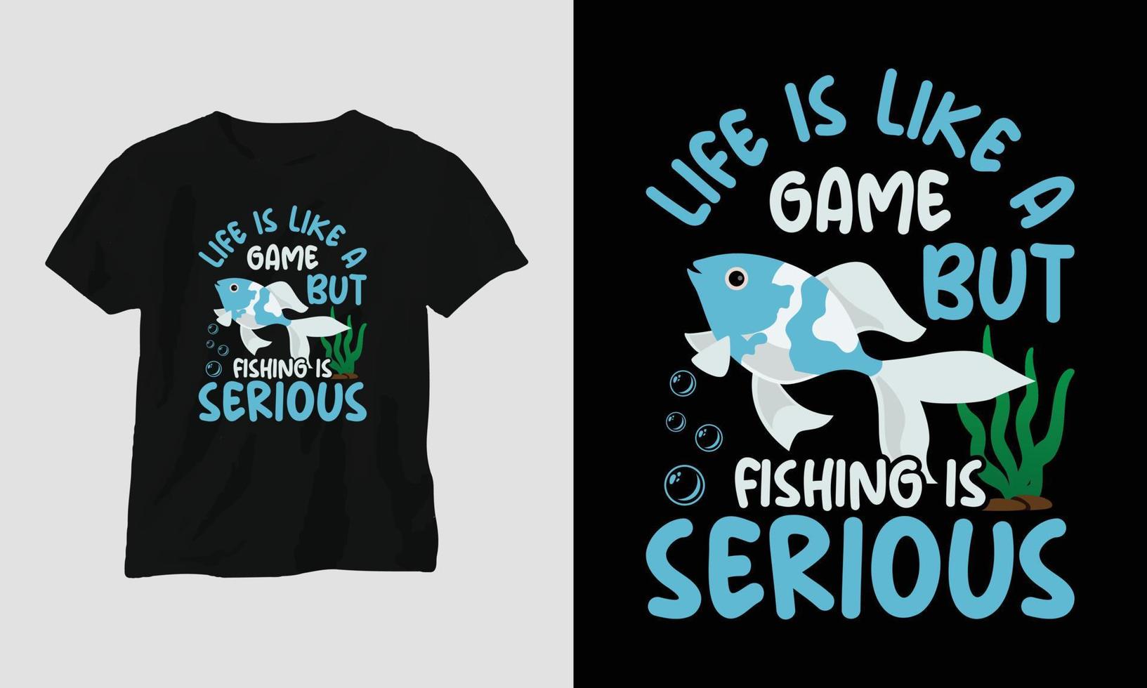 la vida es como un juego pero la pesca es una plantilla de camiseta seria vector