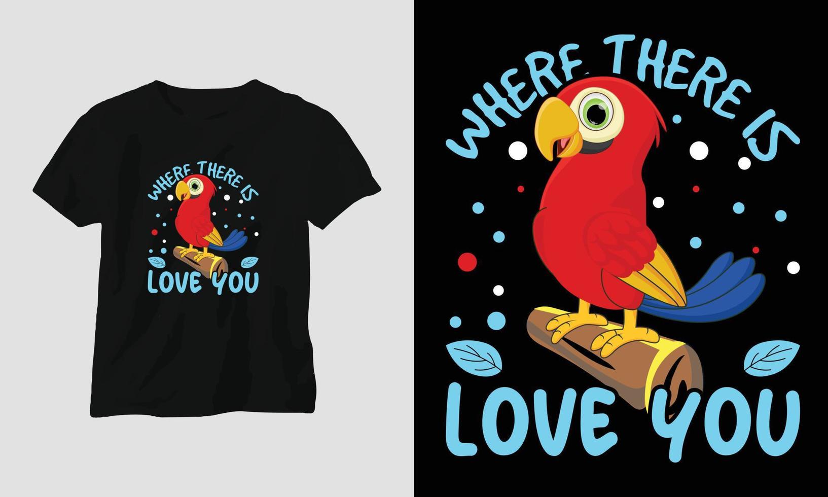 where there is love you T-shirt Template vector