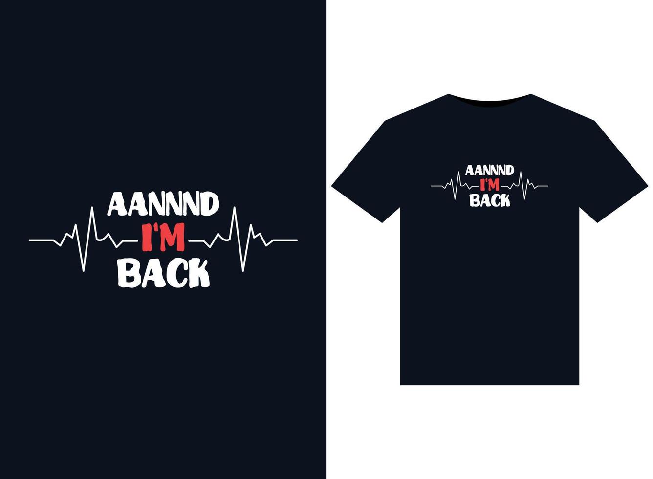Aannnd I'm Back illustrations for print-ready T-Shirts design vector