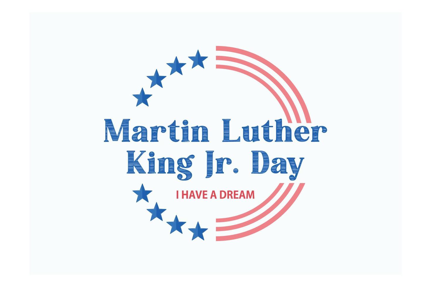 Martin luther king jr. day. With text i have a dream. American flag. MLK Banner of memorial day, flat vector modern illustration