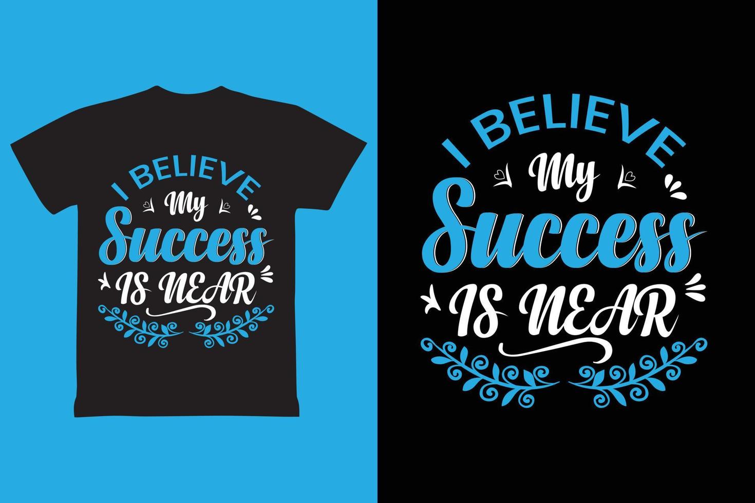 I Believe my Success is near typography t shirt design vector
