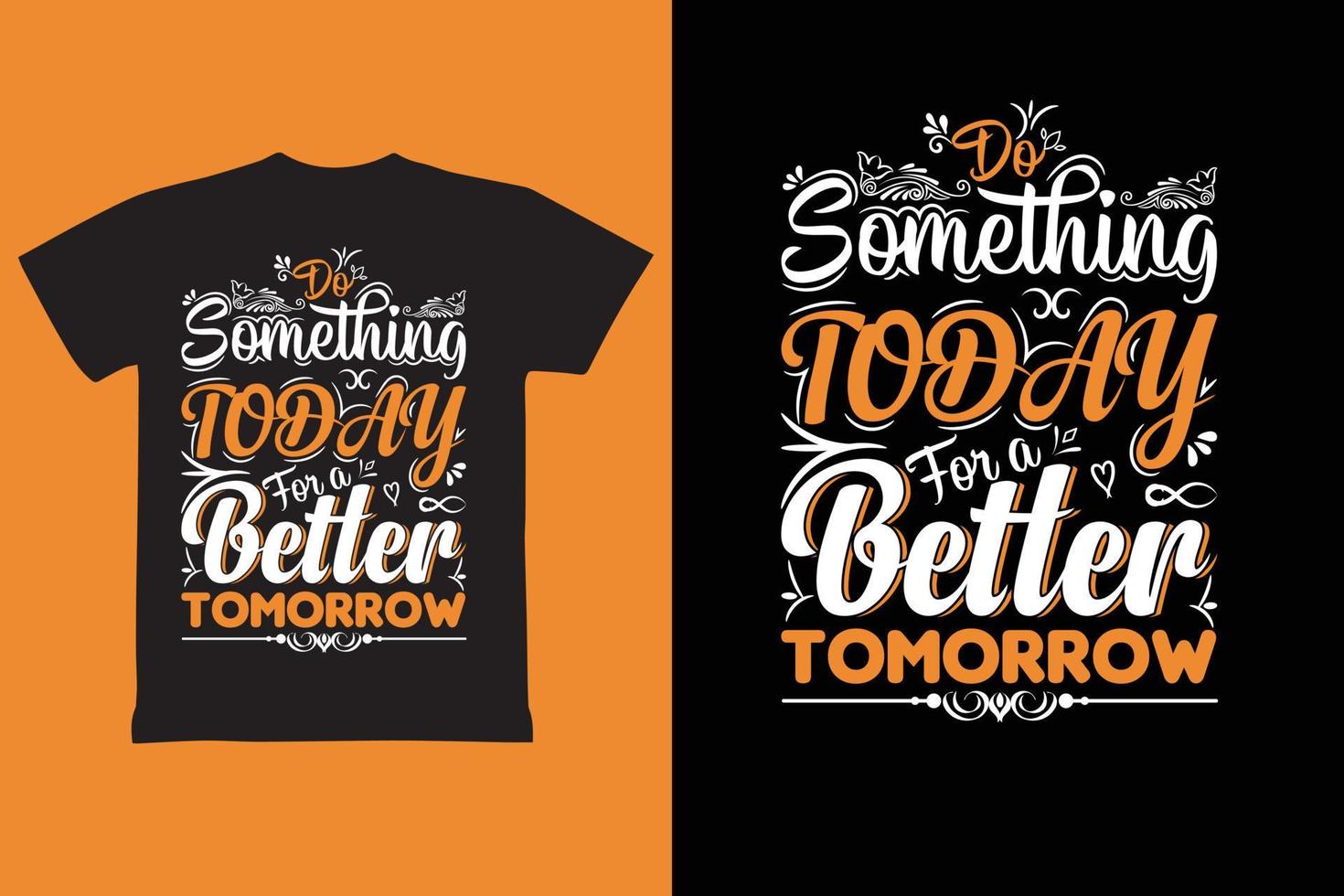 Do Something Today For a Better Tomorrow T-shirt vector