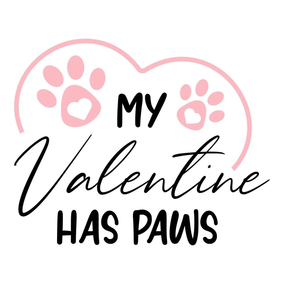 My Valentine has paws svg print for mug, tumbler, shirt sublimation. Pink card for love holiday vector