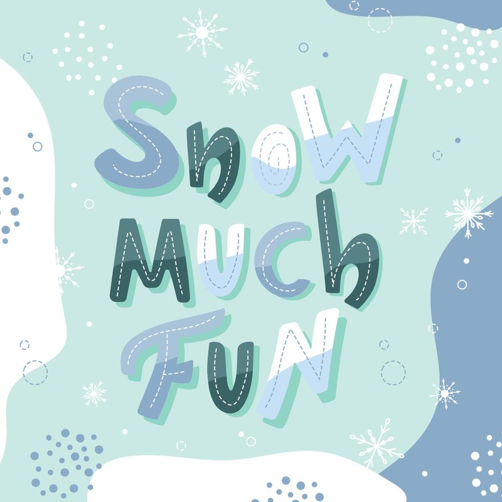 Snow much fun lettering poster. Abstract letters with winter and doodle elements. vector