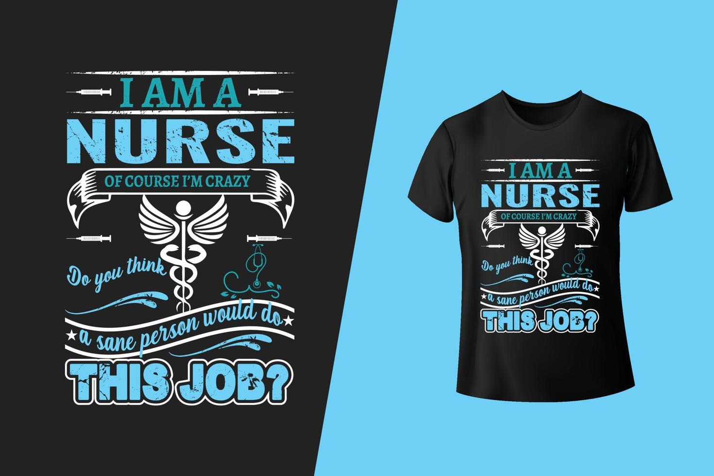 I am a nurse Modern Typography Nursing Tshirt Design Template Pro Vector