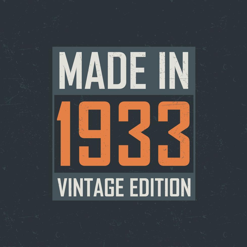 Made in 1933 Vintage Edition. Vintage birthday T-shirt for those born in the year 1933 vector