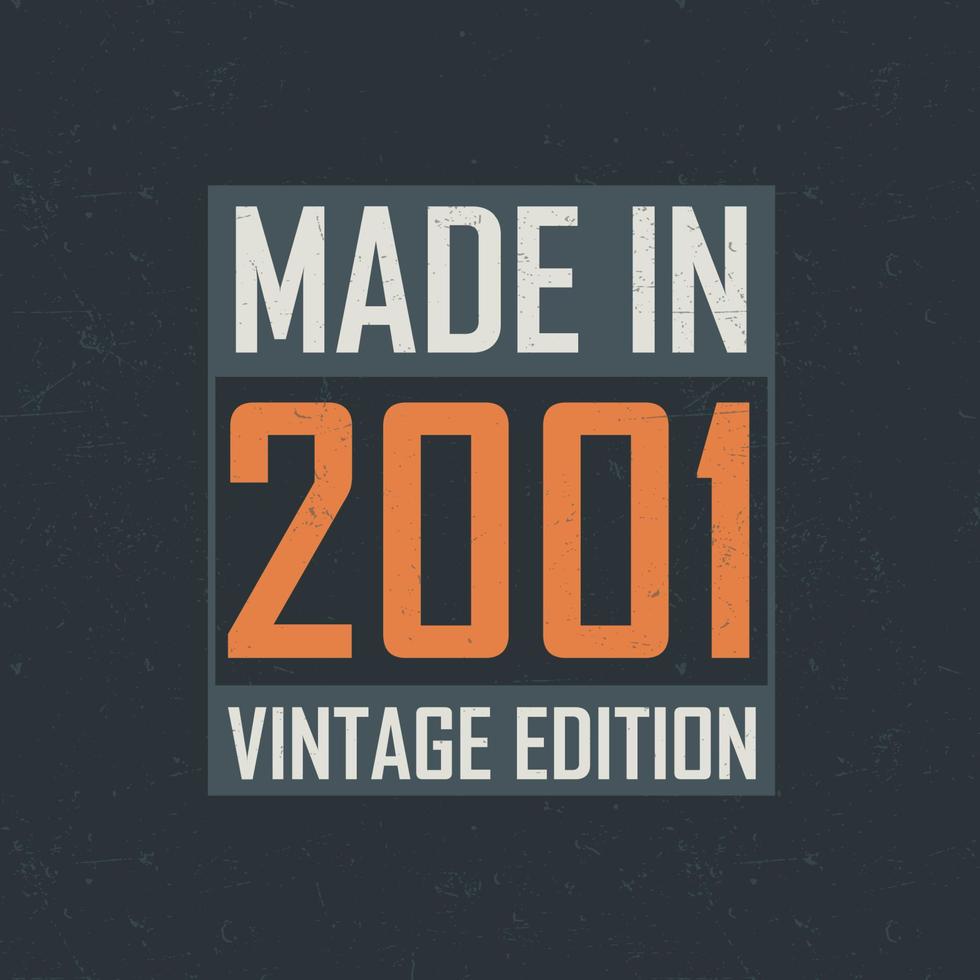 Made in 2001 Vintage Edition. Vintage birthday T-shirt for those born in the year 2001 vector