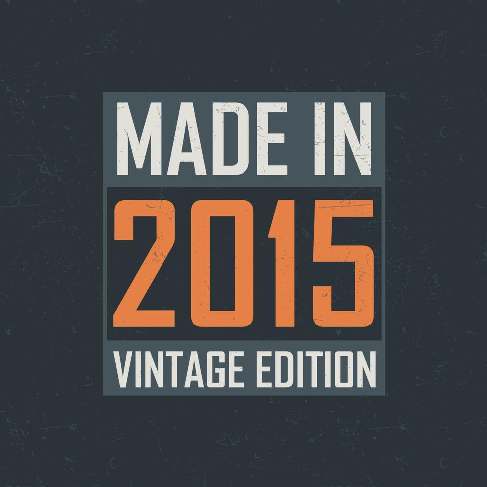 Made in 2015 Vintage Edition. Vintage birthday T-shirt for those born in the year 2015 vector