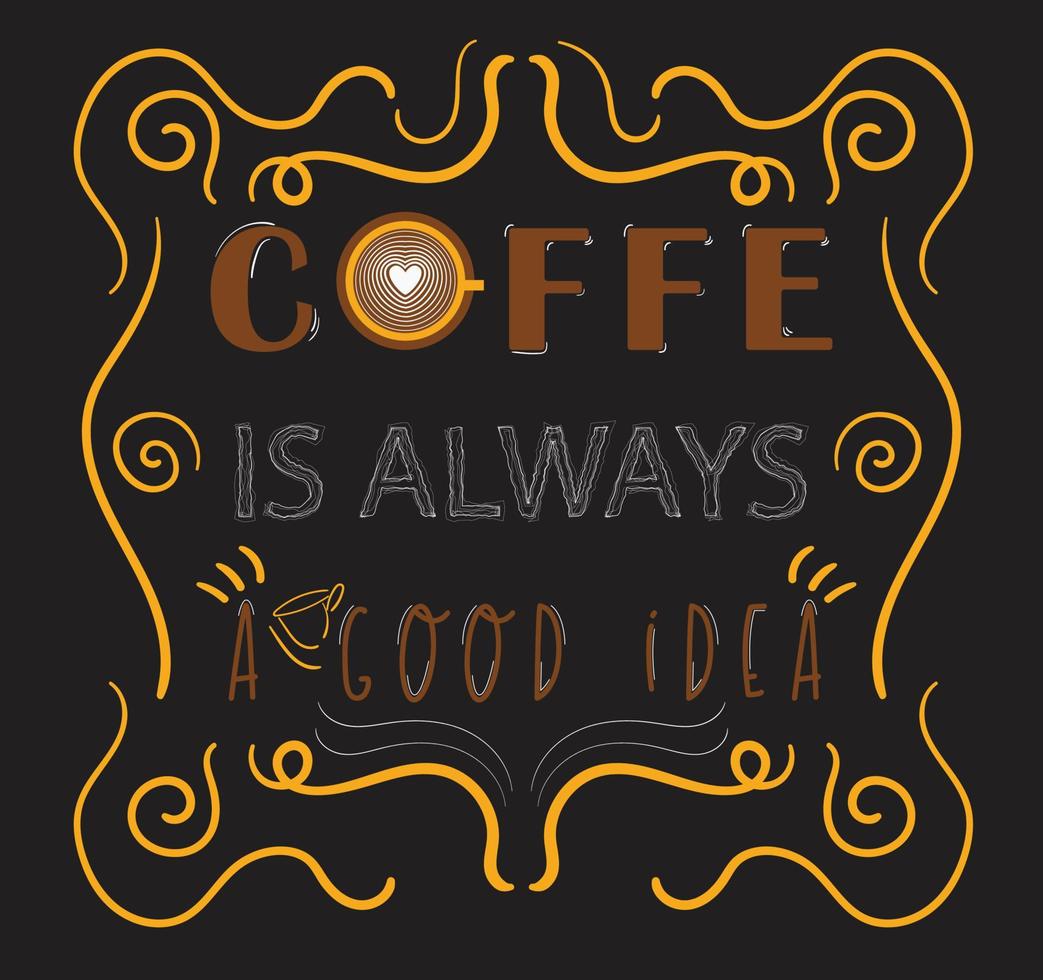 coffee is always a good idea 16996527 Vector Art at Vecteezy