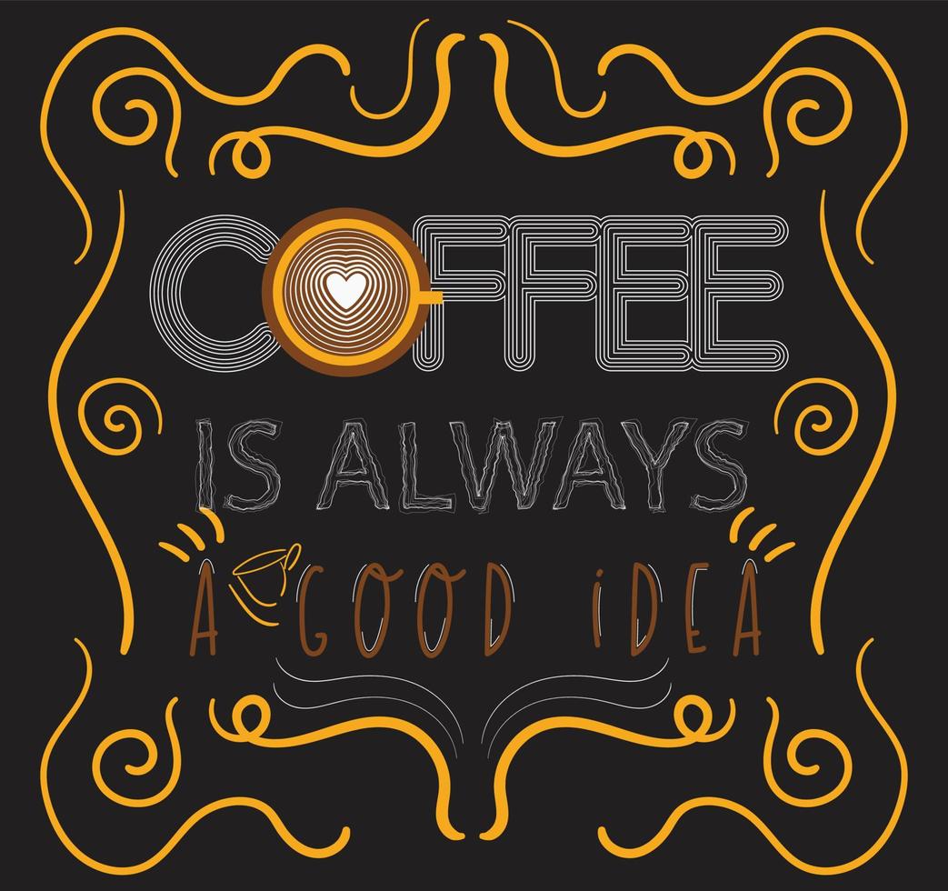 coffee is always a good idea 16996528 Vector Art at Vecteezy