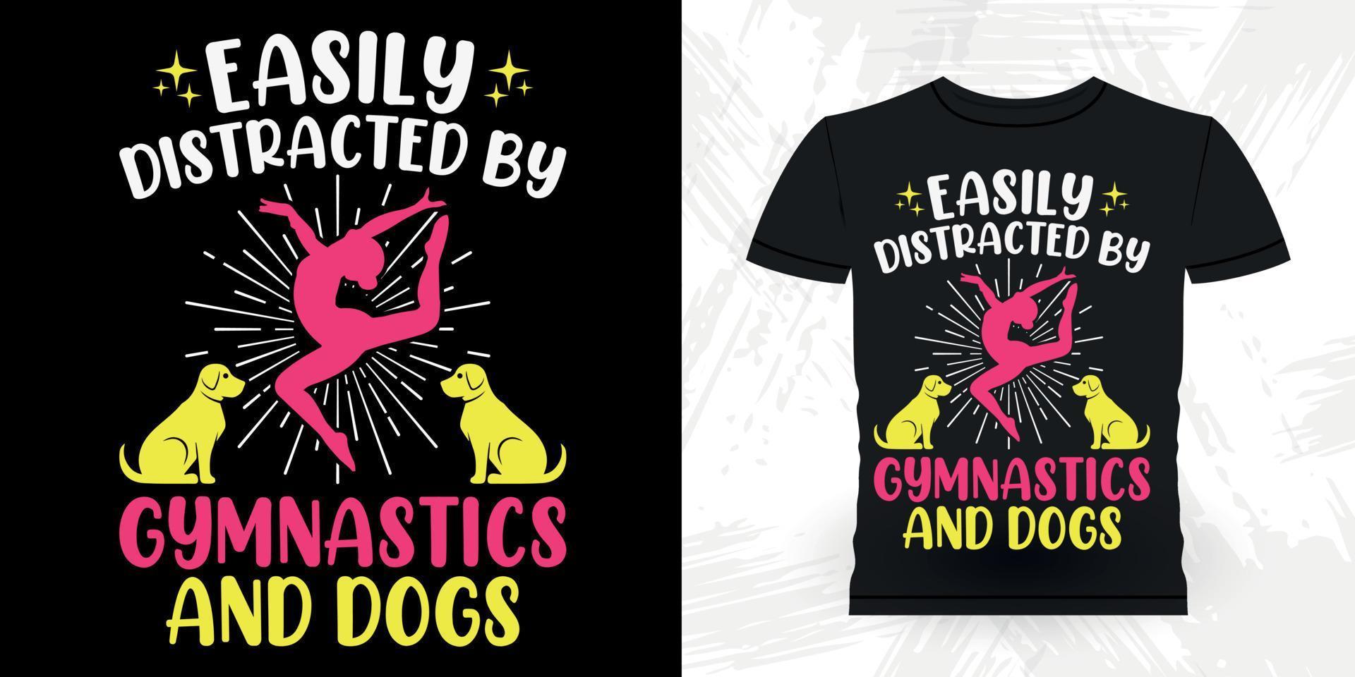 Easily Distracted By Gymnastics And Dog Funny Gymnast Girls Women Retro Vintage Gymnastics T-shirt Design vector