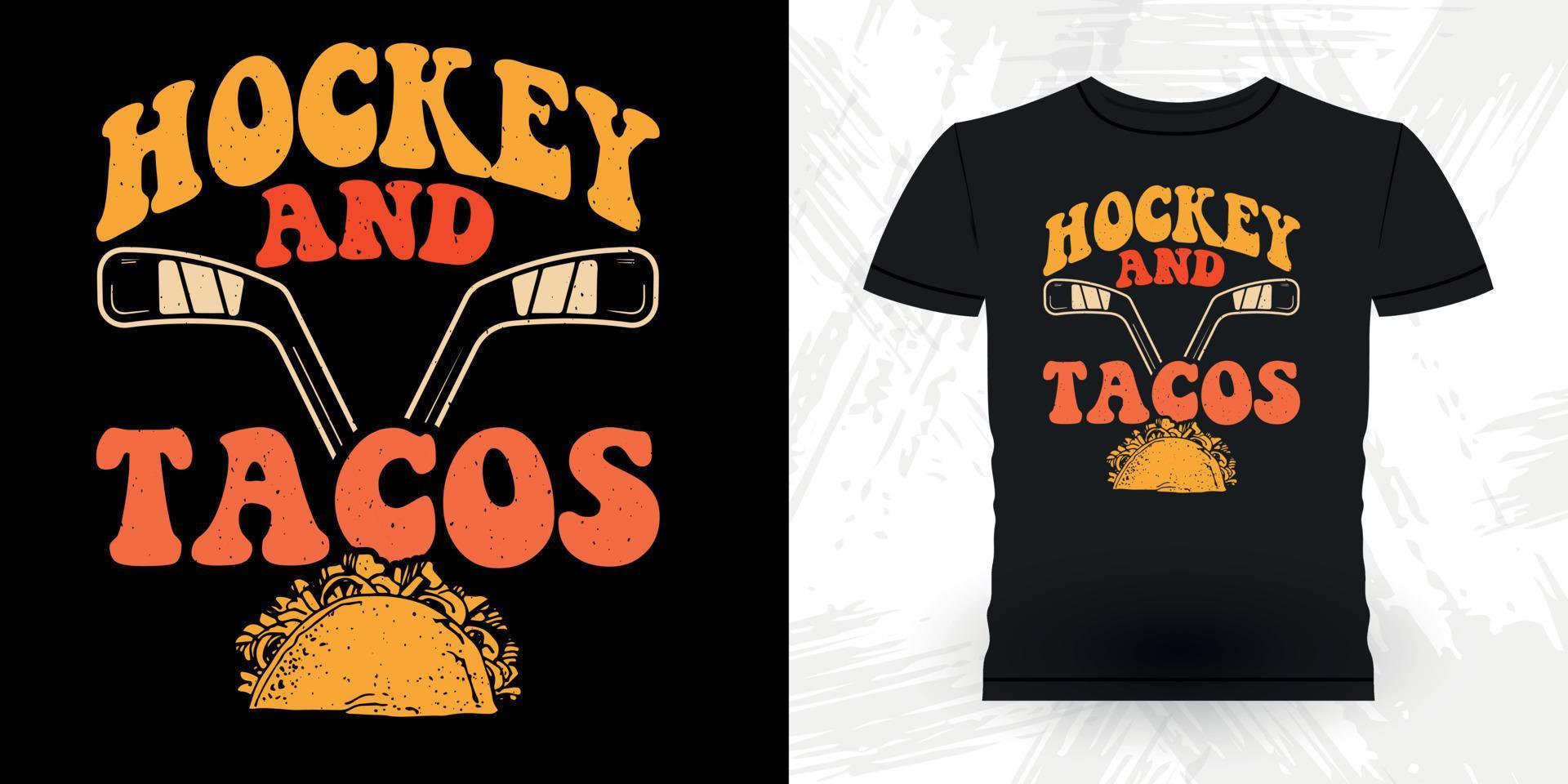 Hockey And Tacos Funny Sports Hockey Player Gift Retro Vintage Hockey T-shirt Design vector