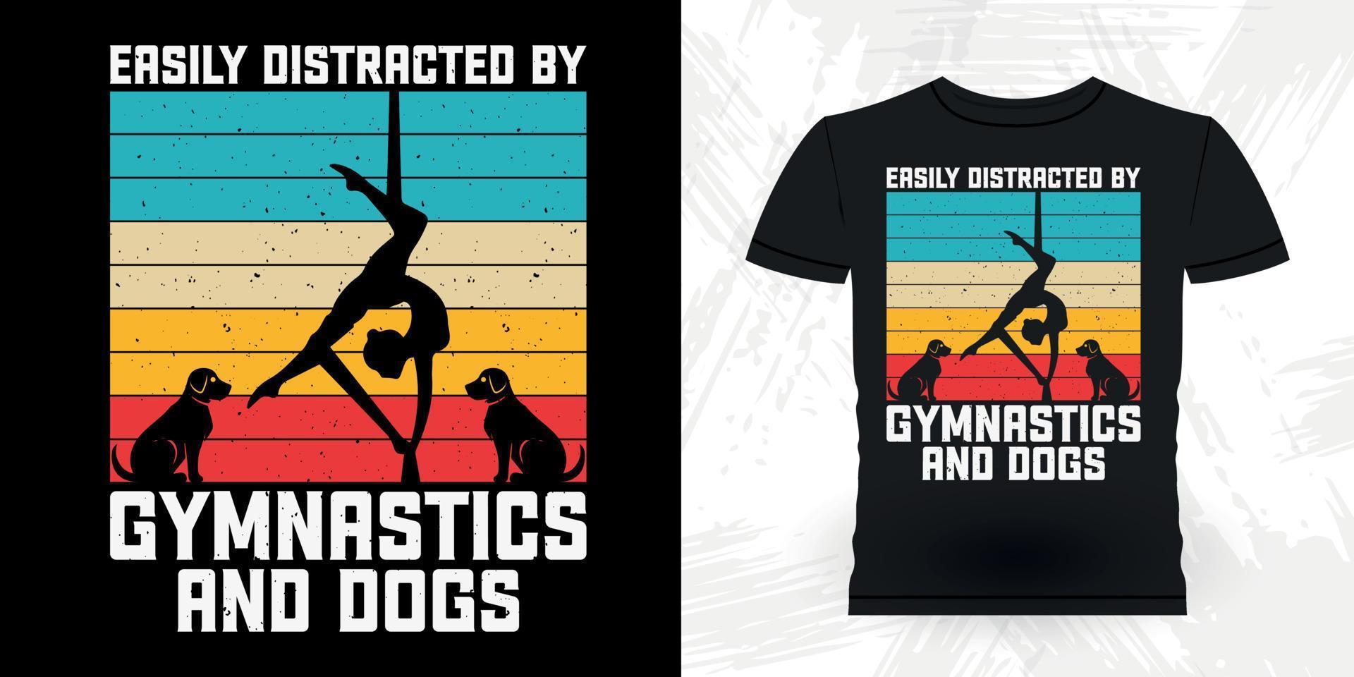 Easily Distracted By Gymnastics And Dogs Funny Gymnast Girls Women Retro Vintage Gymnastics T-shirt Design vector