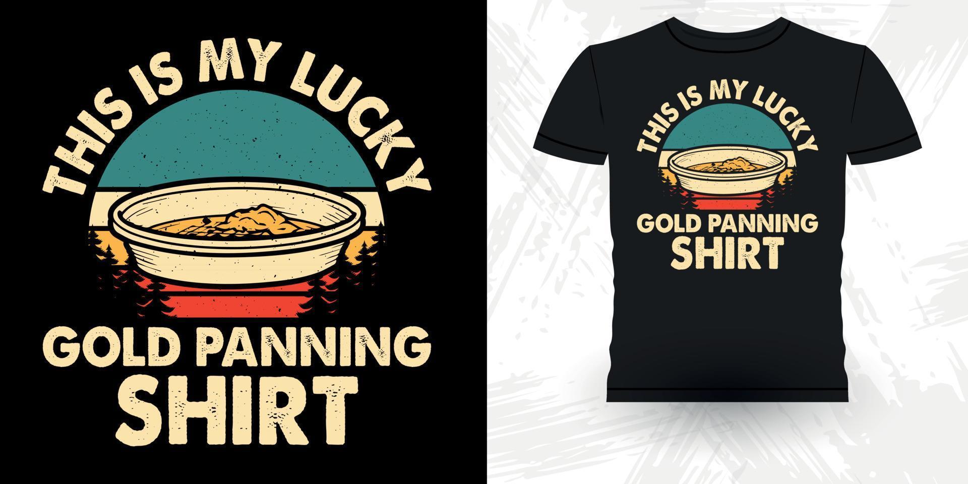 This Is My Lucky Gold Panning Shirt Funny Gold Digging Vintage Gold Panning Retro Vintage T-shirt Design vector