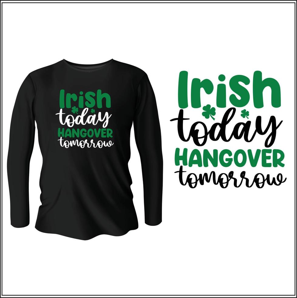 Irish today hangover tomorrow design with vector