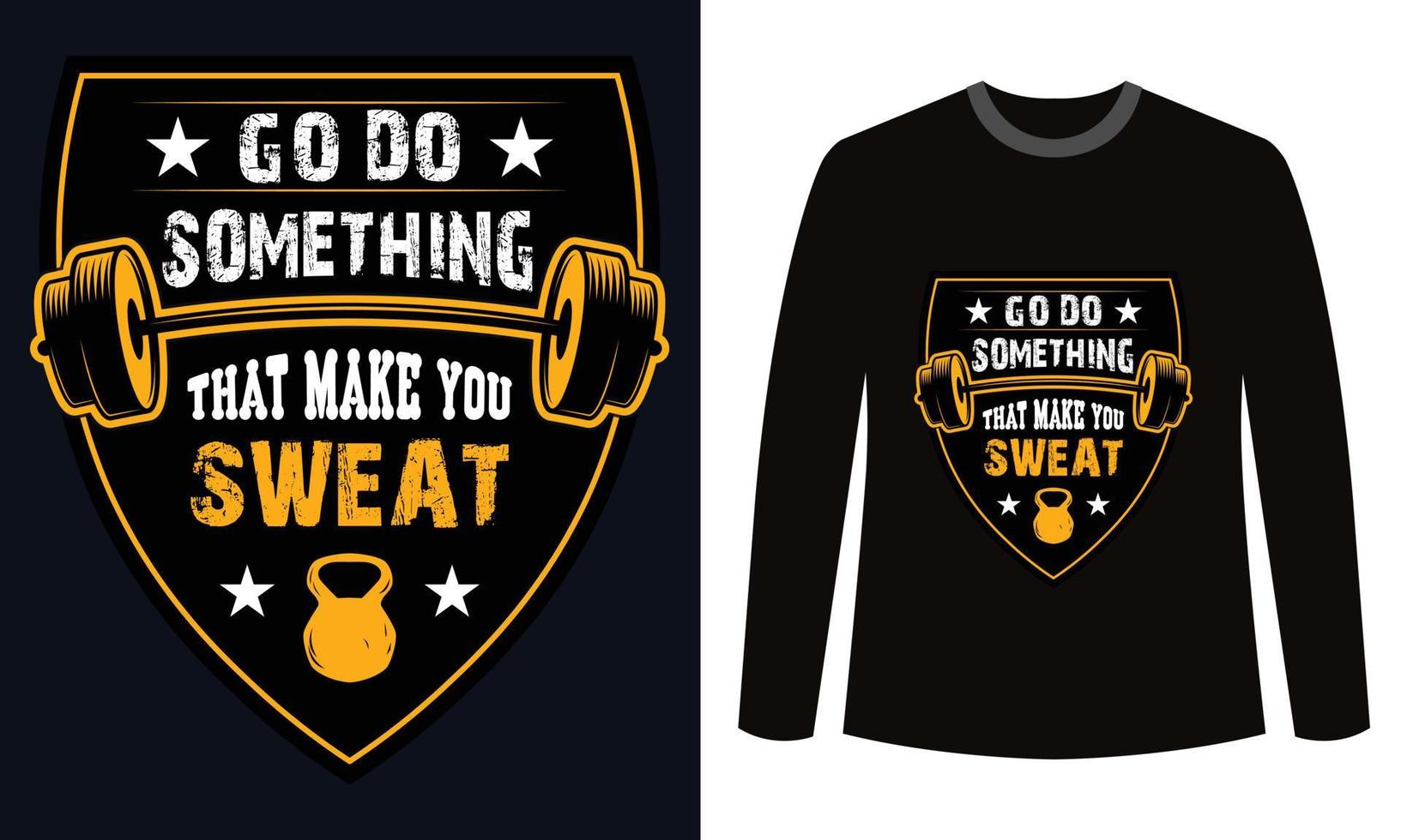 Gym Fitness t-shirts Design Go Do Something That Make You Sweat vector