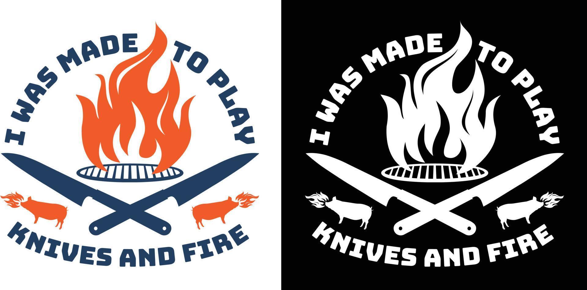 BBQ graphic vector illustration. I was made to play knives and fire.