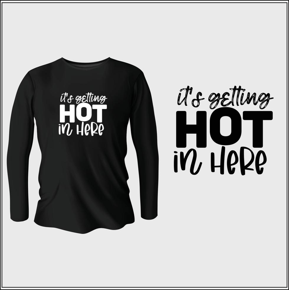 it's getting hot in here t-shirt design with vector