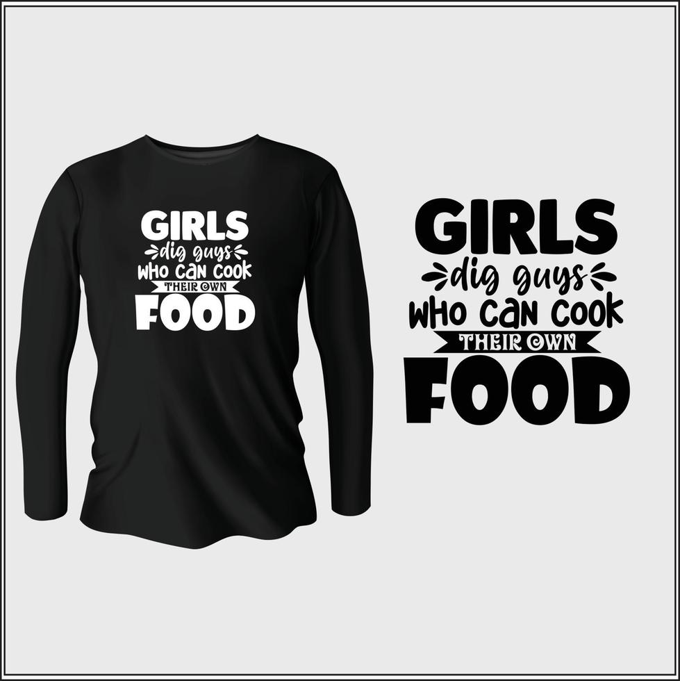 a las chicas les gustan los chicos que pueden cocinar su propio diseño de camiseta de comida con vector