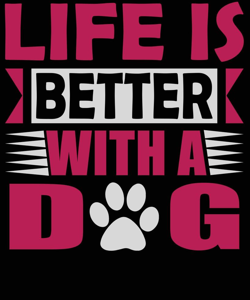 life is better with dog typography t shirt design vector