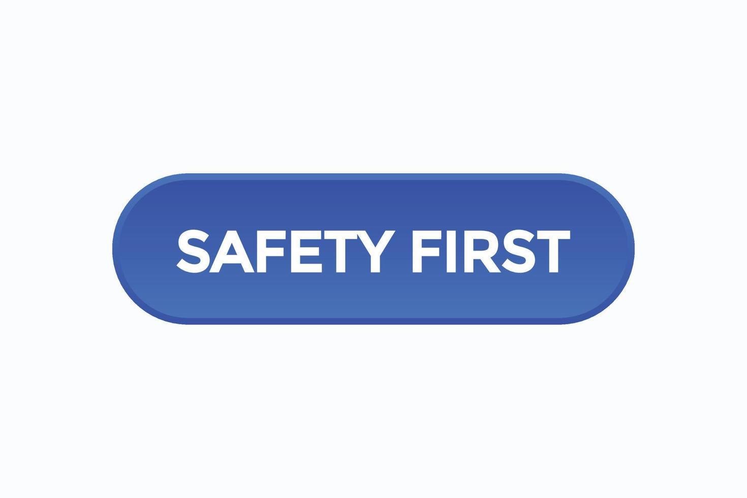 safety first button vectors.sign label speech bubble safety first vector