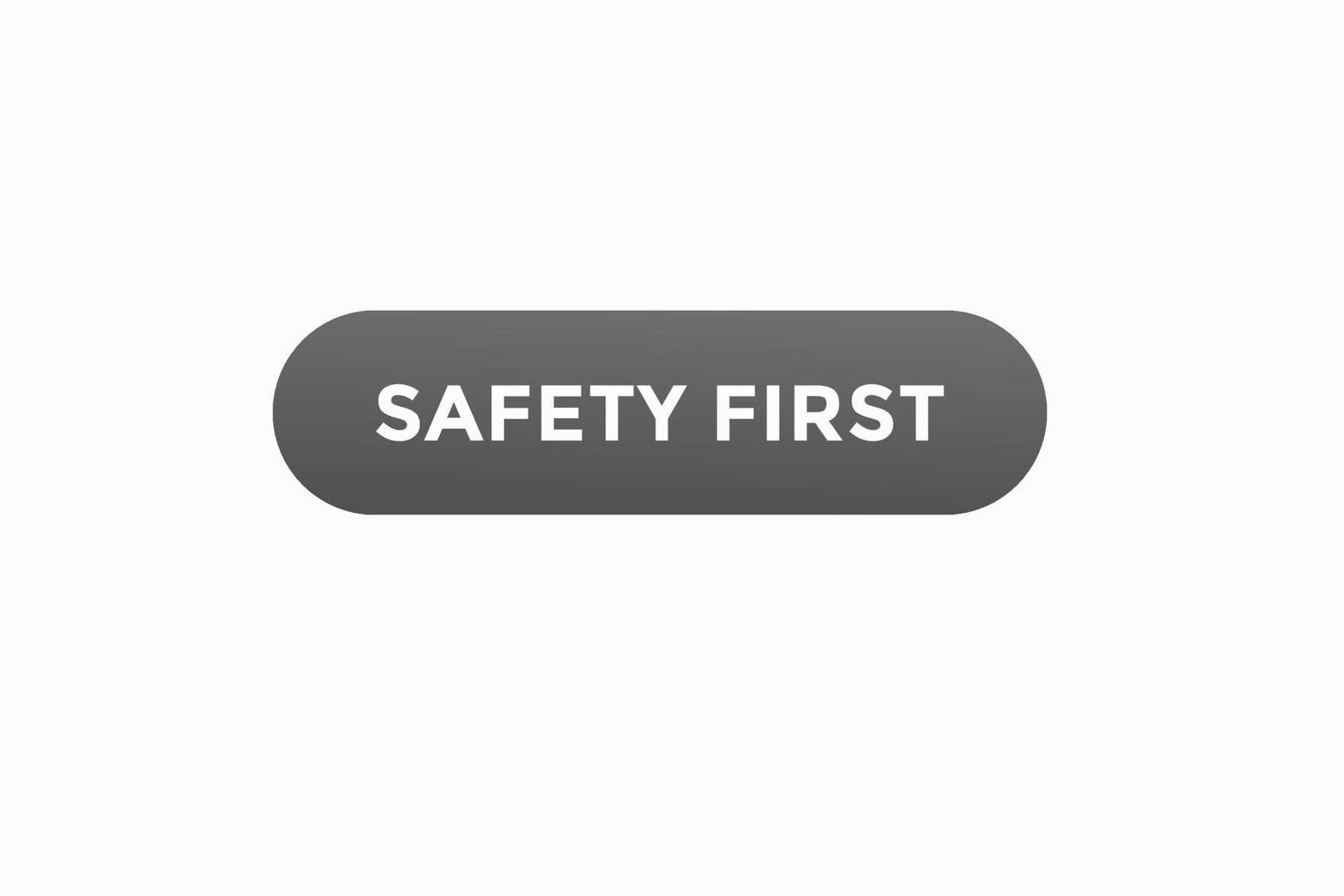 safety first button vectors.sign label speech bubble safety first vector