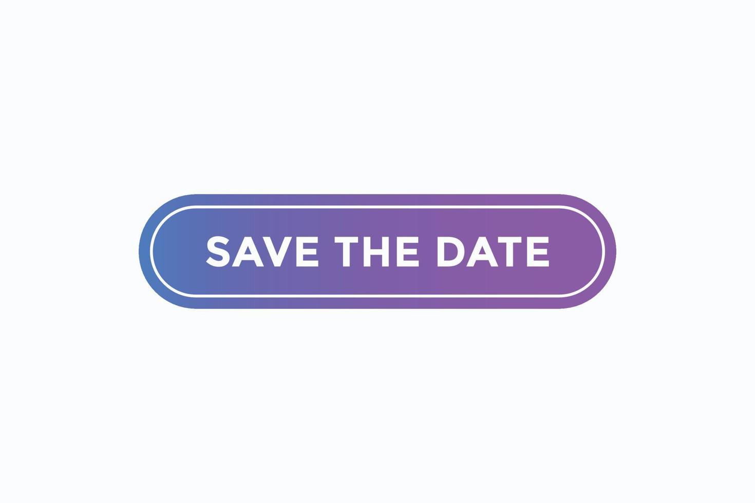 save the date button vectors.sign label speech bubble save the date vector