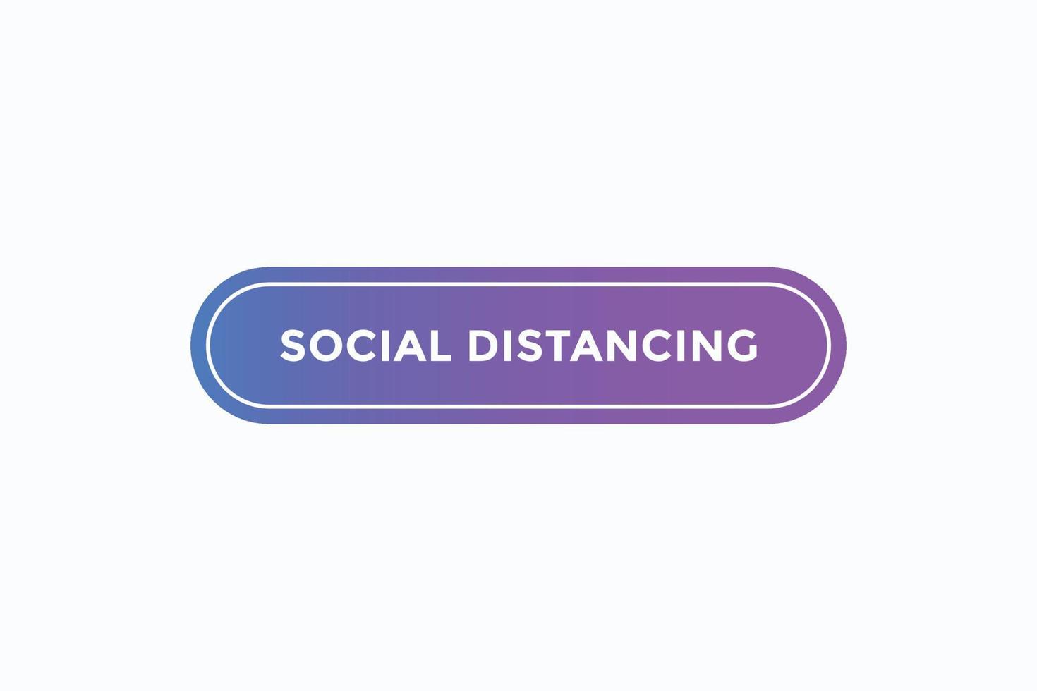 social distancing button vectors.sign label speech bubble social distancing vector