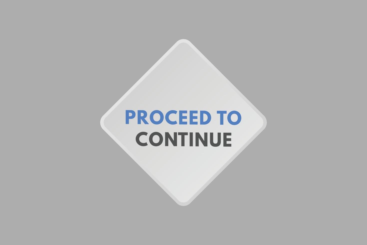 proceed to continue text Button. proceed to continue Sign Icon Label Sticker Web Buttons vector