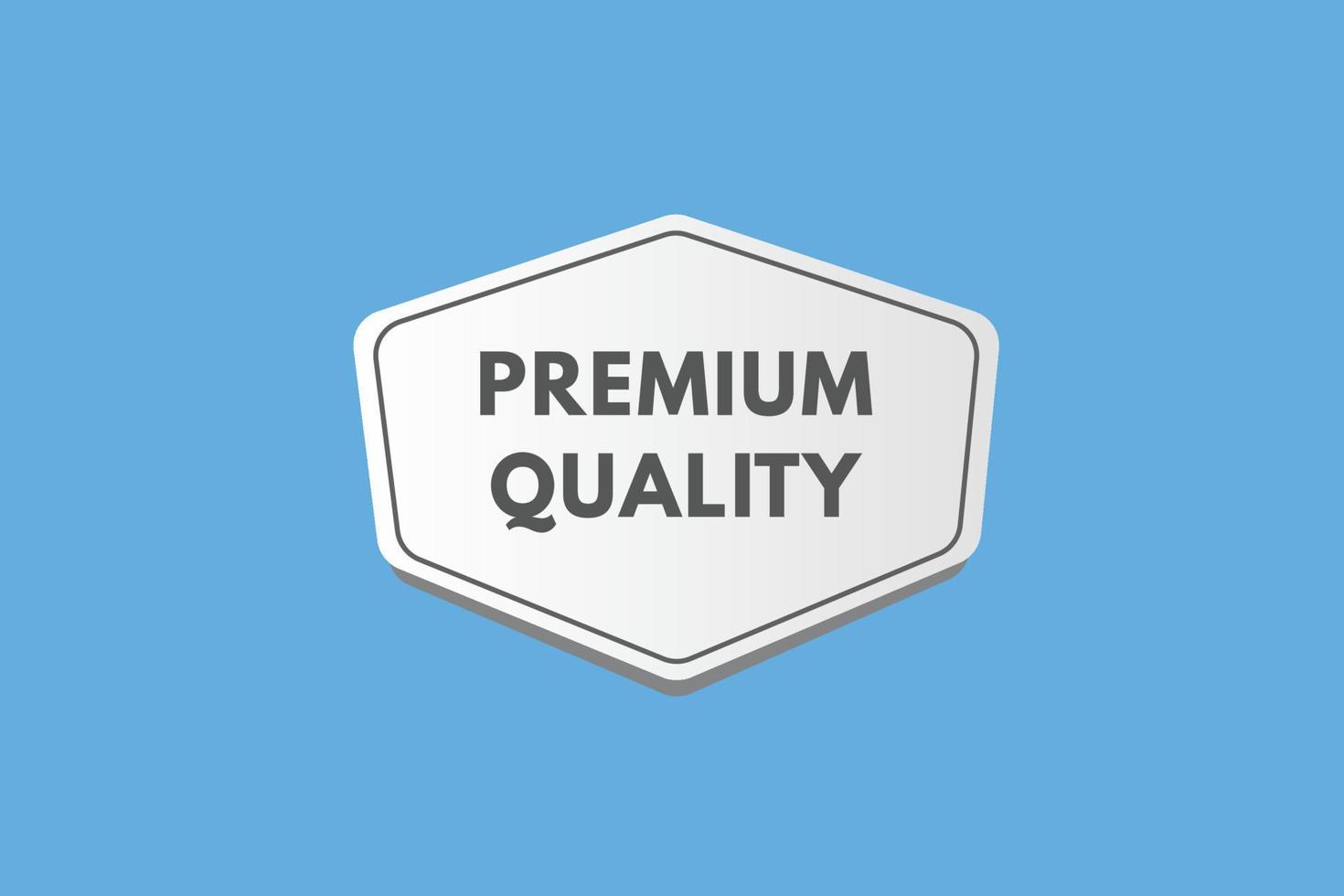 premium quality text Button. premium quality Sign Icon Label Sticker Web Buttons vector