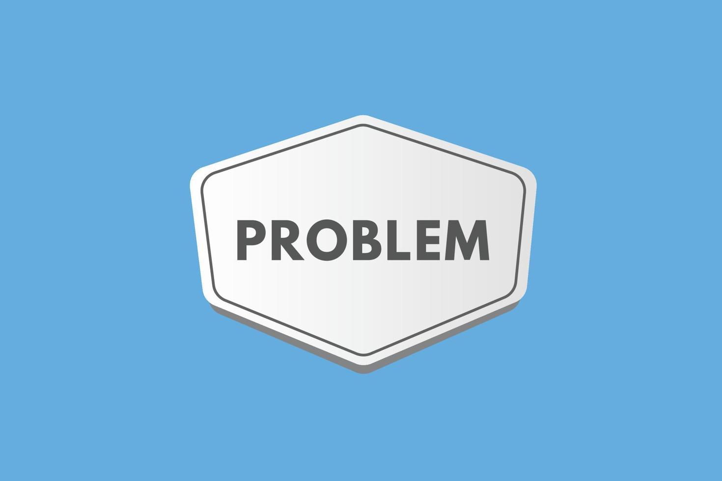 problem text Button. problem Sign Icon Label Sticker Web Buttons vector