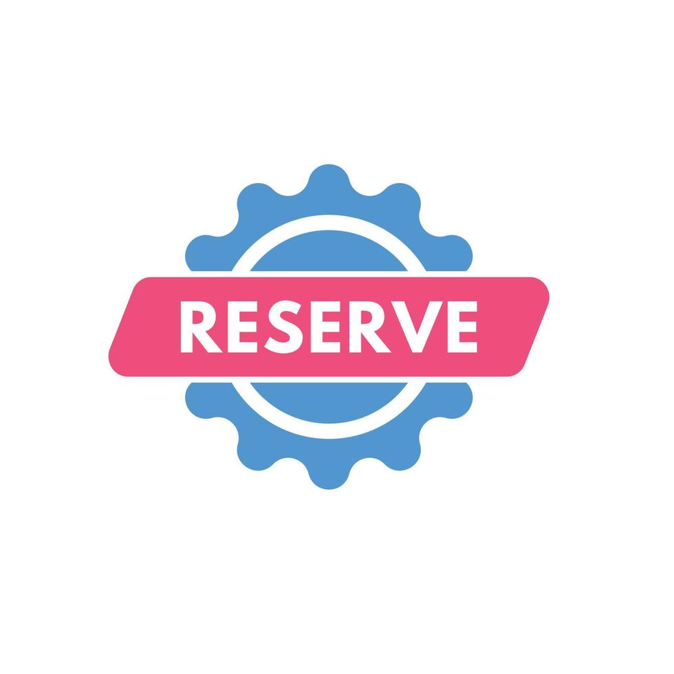 reserve text Button. reserve Sign Icon Label Sticker Web Buttons vector