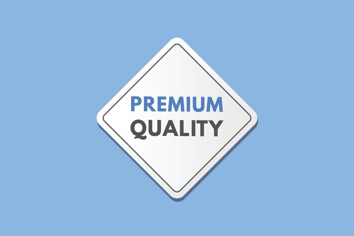 premium quality text Button. premium quality Sign Icon Label Sticker Web Buttons vector