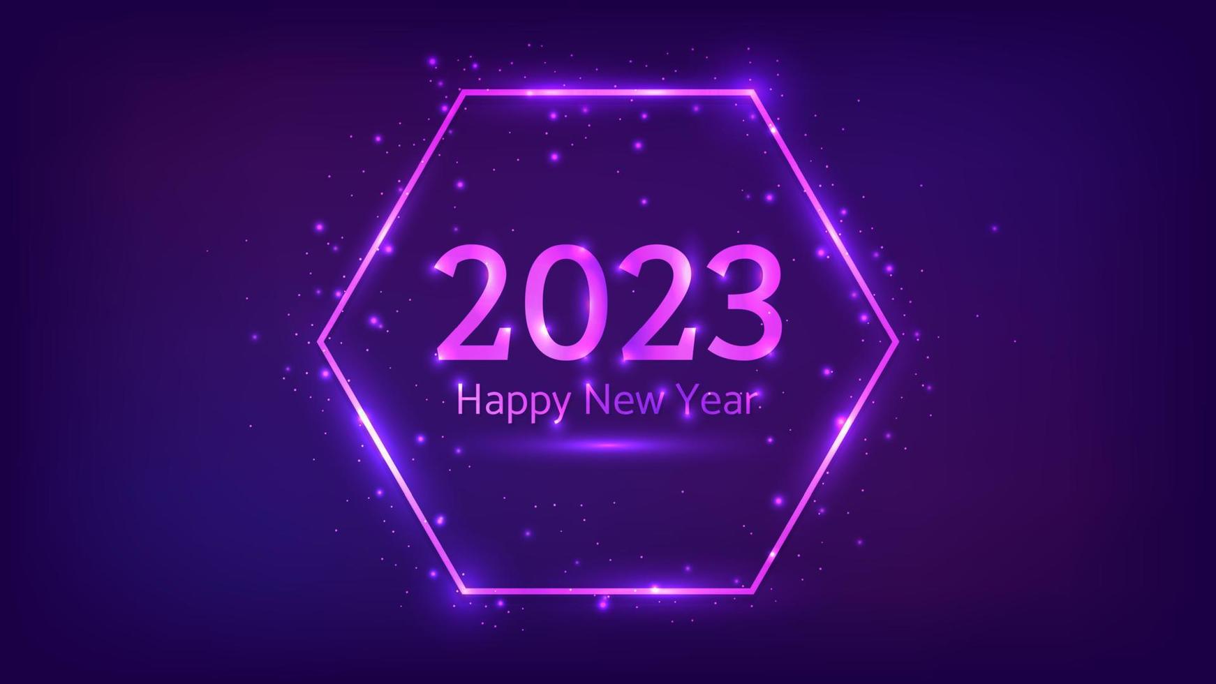 2023 Happy New Year neon background. Neon hexagon frame with shining effects and sparkles for Christmas holiday greeting card, flyers or posters. Vector illustration