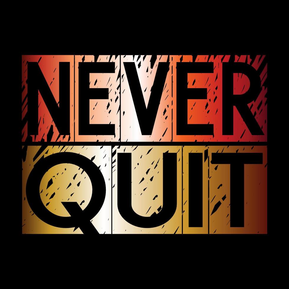 never quit slogan text typography design vector