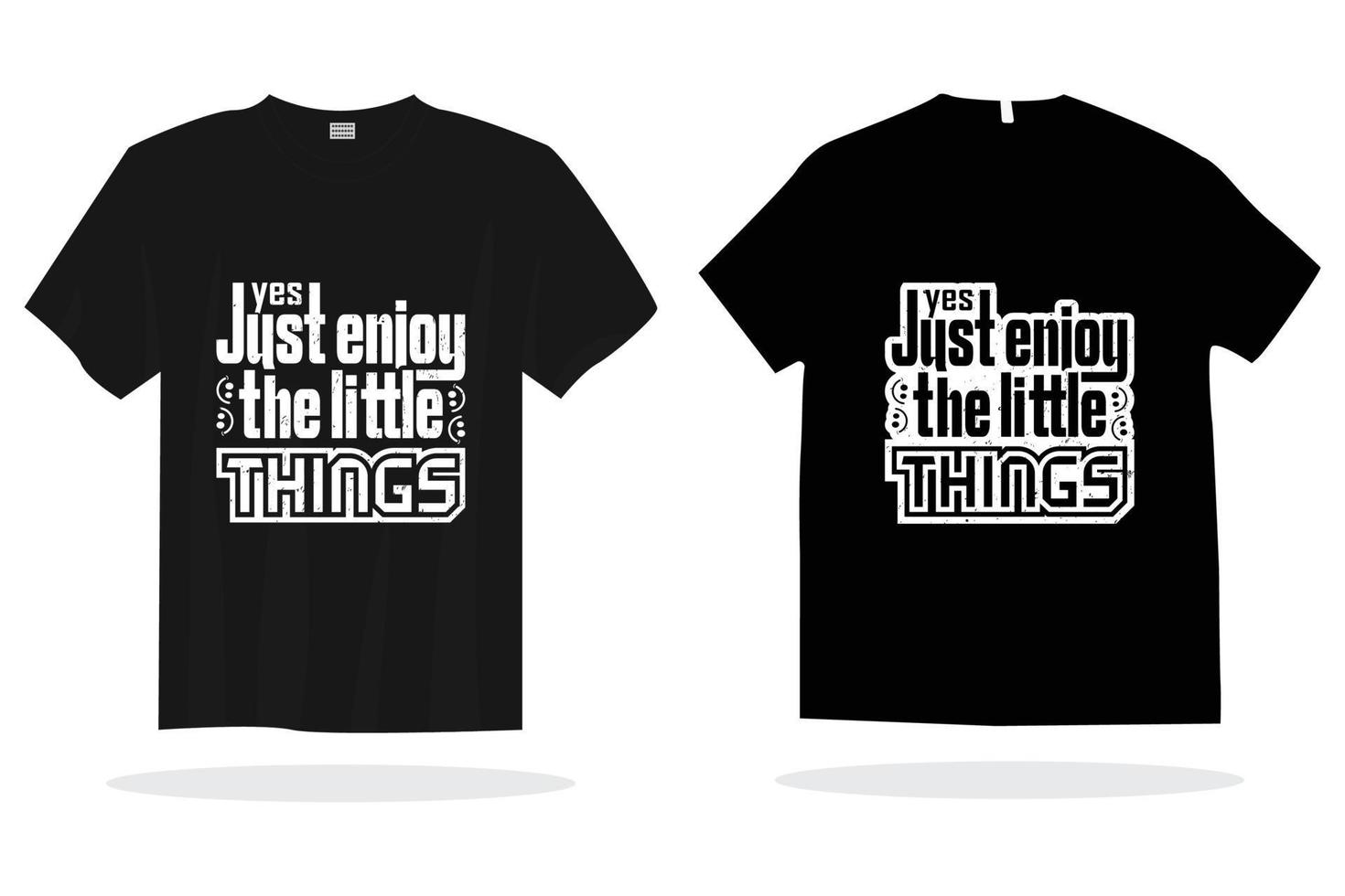Modern t shirt design vector template. Yes just enjoy the little things t shirt ready for print