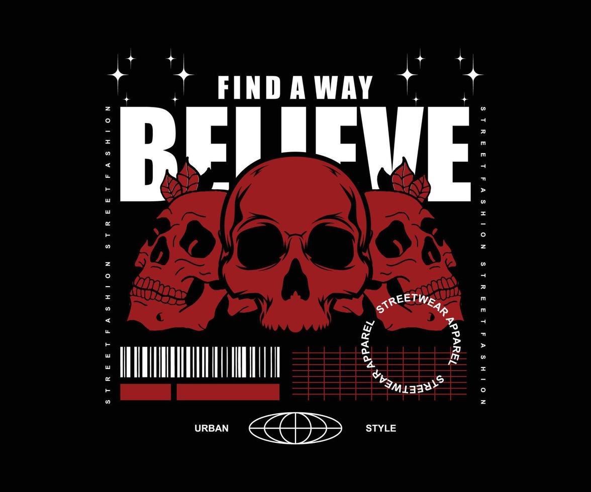 Vintage illustration, skull head t shirt design with slogan find a way believe, for vector graphic, typographic poster or tshirts street wear and urban style