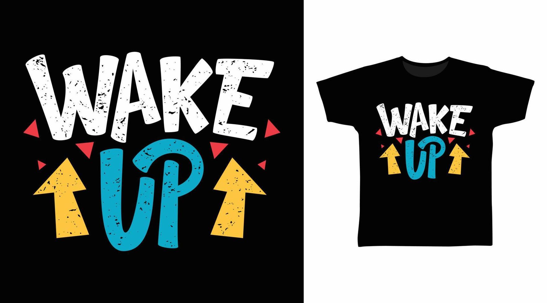 Wake up typography art design vector illustration ready for print on t-shirt