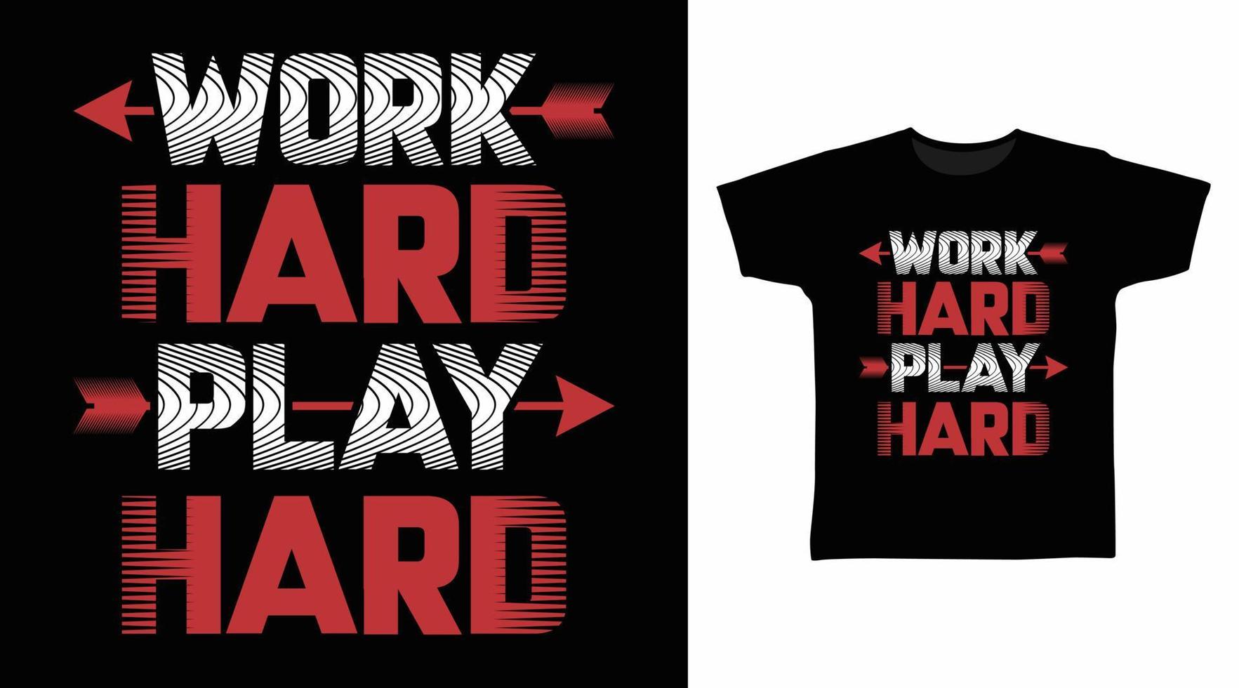 Work hard play hard typography art design vector illustration ready for print on t-shirt