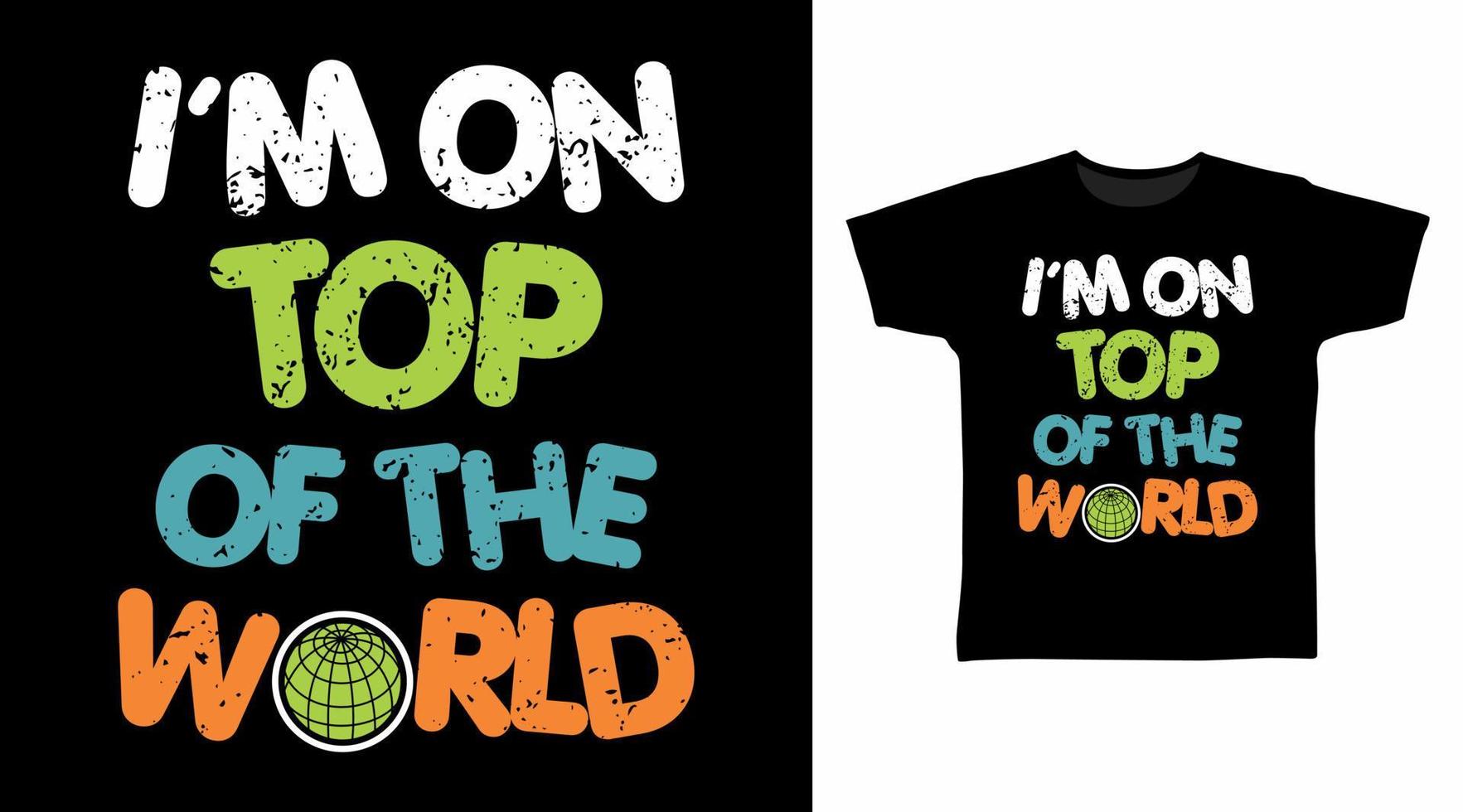 I'm On Top Of The World t-shirt and apparel trendy design with simple typography vector