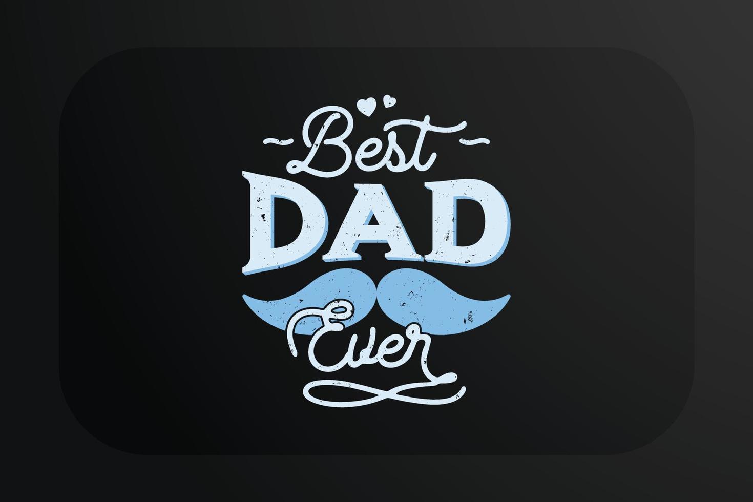 Fathers day t-shirt design Best Dad Ever vector