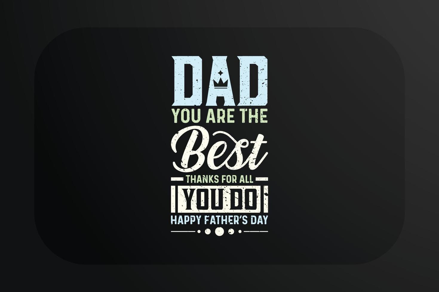 Fathers day t-shirt design Dad you are the best vector